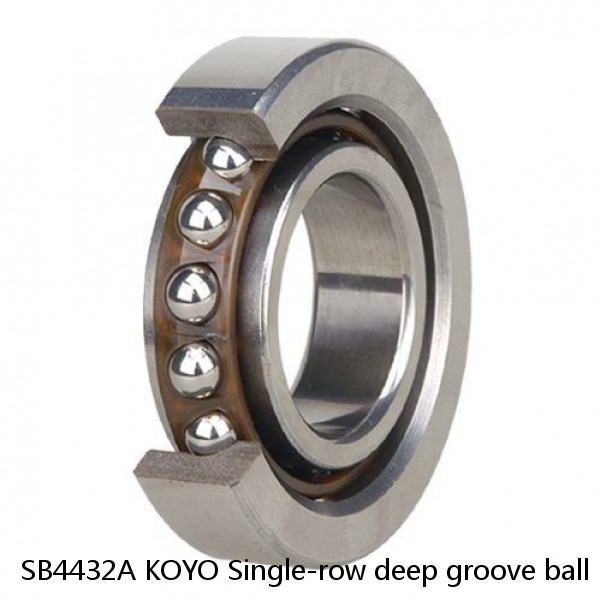 SB4432A KOYO Single-row deep groove ball bearings