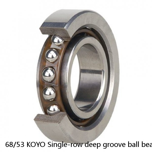 68/53 KOYO Single-row deep groove ball bearings