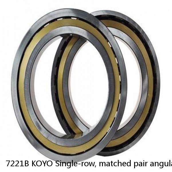 7221B KOYO Single-row, matched pair angular contact ball bearings
